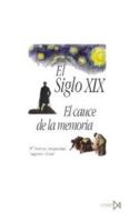 El Siglo XIX: El Cauce de La Memoria 847090308X Book Cover