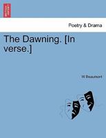 The Dawning. [In verse.] 1241542600 Book Cover