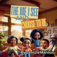 The Me I See and Choose to Be B0F91KCZHF Book Cover