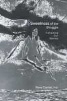 Sweetness of the Struggle: Reframing Our Stories 0595747973 Book Cover