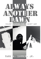 Always Another Dawn: Silent Weapons for a Quiet War 1365036588 Book Cover