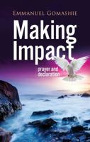 MAKING IMPACT: Prayer and Declaration 1495176789 Book Cover