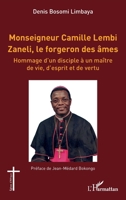 Monseigneur Camille Lembi Zaneli, le forgeron des âmes: Hommage d’un disciple à un maître de vie, d’esprit et de vertu (Églises d'Afrique) (French Edition) 233660471X Book Cover