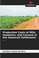 Production Costs of Milk, Soybeans, and Cassava in the Itamarati Settlement: Unit I 6207643070 Book Cover