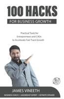 100 Hacks for Business Growth: Practical Tools for Entrepreneurs and CXOs to Accelerate Fast Track Growth 935346174X Book Cover