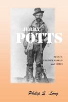 Jerry Potts: Scout, Frontiersman and Hero 1453867929 Book Cover