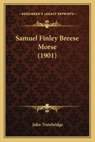 Samuel Finley Breese Morse 0548623457 Book Cover