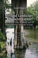 Wetland Landscape Characterization: Practical Tools, Methods, and Approaches for Landscape Ecology, Second Edition 1466503769 Book Cover
