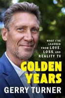 Golden Years: What I've Learned from Love, Loss, and Reality TV 1538772108 Book Cover