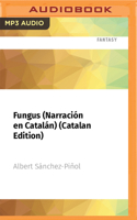 Fungus (Narración En Catalán) (Catalan Edition): El Rey de Los Pirineos 1713606313 Book Cover