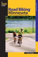 Road Biking Minnesota: A Guide to the Greatest Bike Rides in Minnesota (Road Biking Series) 0762738014 Book Cover