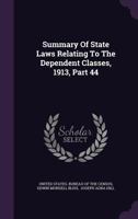 Summary Of State Laws Relating To The Dependent Classes, 1913, Part 44... 1010550950 Book Cover