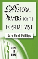 Pastoral Prayers for the Hospital Visit (Just in Time!) 0687496586 Book Cover