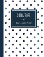 2019-2020: Akademischer Kalender Planer f�r Frauen - Jahr ab Juli 2019 bis Juni 2020 - Jahres�bersicht Monats�bersicht Wochen�bersicht - Mit To Do Liste + 44 Notizen Seiten punktiert - Punkte Blau Wei 1075180651 Book Cover