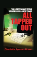All Tapped Out: The Disappearance of the Mountain Hill College Funds 1638674272 Book Cover