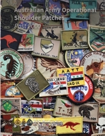 Australian Army Operational Shoulder Patches : (Post 2000) 0975637614 Book Cover