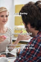 How to Communicate: Communication Skills for Family, Workplace & More 9953068119 Book Cover