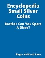 Encyclopedia Small Silver Coins 0615244793 Book Cover