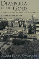 Diaspora of the Gods: Modern Hindu Temples in an Urban Middle-Class World 0195156641 Book Cover