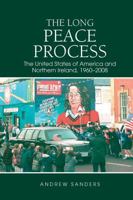 The Long Peace Process: The United States of America and Northern Ireland, 1960-2008 1802076905 Book Cover