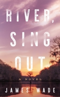 River, Sing Out: A Novel B09BP31BX7 Book Cover