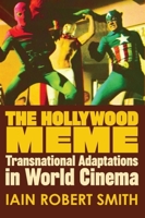 The Hollywood Meme: Transnational Adaptations in World Cinema 1474441335 Book Cover