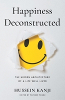 Happiness Deconstructed: The Hidden Architecture of a Life Well Lived 1544552726 Book Cover