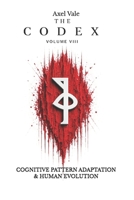 THE CodeX Volume VIII: COGNITIVE PATTERN ADAPTATION & HUMAN EVOLUTION (THE CODEX: A Guide To Digital Spirituality, The Machine Mind & The Art Of Being Human) B0H36ZHJPP Book Cover