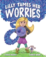 Lilly Tames Her Worries 1736775596 Book Cover