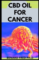 CBD Oil for Cancer: guide and important things you need to know about cancer and cbd oil 1671807537 Book Cover