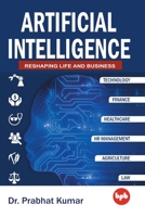 Artificial Intelligence: Reshaping Life and Business 9388511077 Book Cover