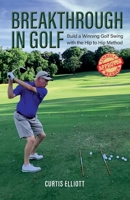 Breakthrough in Golf: Building a Winning Golf Swing with the Hip to Hip Method 199878410X Book Cover