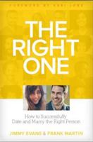 The Right One: How to Successfully Date and Marry the Right Person (A Marriage On The Rock Book Book 10)