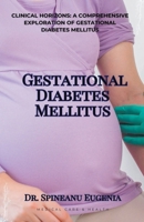 Clinical Horizons: A Comprehensive Exploration of Gestational Diabetes Mellitus B0CVD3KFPC Book Cover