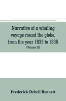 Narrative of a whaling voyage round the globe, from the year 1833 to 1836. Comprising sketches of Polynesia, California, the Indian Archipelago, etc. ... and the natural history of the climates visi 935370622X Book Cover