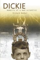 Dickie: Memoirs of a Mad Scientist 1628575743 Book Cover
