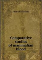 Comparative studies of mammalian blood;: with special reference to the microscopical diagnosis of blood stains in criminal cases. 1172259062 Book Cover