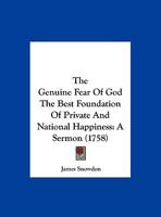The Genuine Fear Of God The Best Foundation Of Private And National Happiness: A Sermon 1169537030 Book Cover