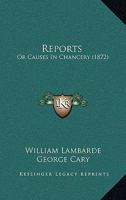 Reports: Or Causes In Chancery 1104374714 Book Cover