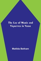 The Lay of Marie and Vignettes in Verse 1437525660 Book Cover