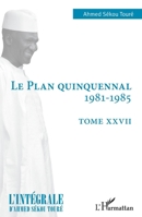 Le plan quinquennal 1981-1985: Tome XXVII (L'Intégrale d'Ahmed Sékou Touré) (French Edition) 2140254856 Book Cover