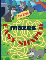Easy shaped Mazes for kids: Fun and relaxing shaped mazes for kids, 350 pages including 170 puzzles and solutions paperback 8.5*11 inches. 1667184482 Book Cover