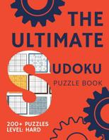 The Ultimate Sudoku Puzzle Book 200 Puzzles Level Hard: Difficult Sudoku Puzzle For Advanced Players 1097653722 Book Cover