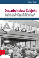 Das Arbeitslose Subjekt: Genealogie Einer Sozialfigur in Grossbritannien Und Der Bundesrepublik Deutschland Nach Dem Boom 3525363311 Book Cover