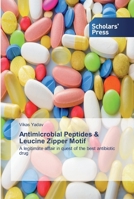 Antimicrobial Peptides & Leucine Zipper Motif: A legitimate affair in quest of the best antibiotic drug 613891497X Book Cover