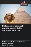 L'aterosclerosi negli antichi egizi: Dalle autopsie alla TAC (Italian Edition) 6208202566 Book Cover