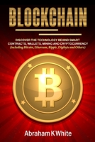Blockchain: Discover the Technology behind Smart Contracts, Wallets, Mining and Cryptocurrency (including Bitcoin, Ethereum, Ripple, Digibyte and Others) 1986094111 Book Cover