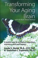 Transforming Your Aging Brain: With the Multi-Modal Method 0985438193 Book Cover