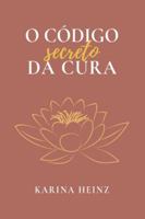 O Código Secreto da Cura B0G4CT766M Book Cover