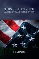 This Is The Truth: Authority and Jurisdiction B0CMFZ4Q6Q Book Cover